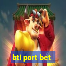 bti port bet